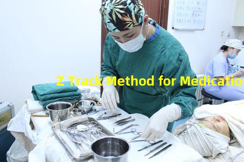 Z Track Method for Medication Administration